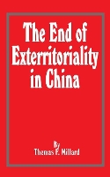 Book Cover for The End of Exterritoriality in China by Thomas F Millard