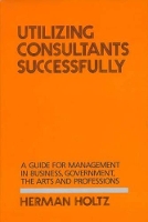 Book Cover for Utilizing Consultants Successfully by Herman R. Holtz