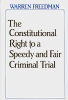 Book Cover for The Constitutional Right to a Speedy and Fair Criminal Trial by Warren Freedman