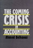 Book Cover for The Coming Crisis in Accounting by Ahmed RiahiBelkaoui