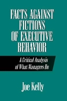 Book Cover for Facts Against Fictions of Executive Behavior by Joe Kelly