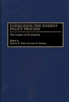 Book Cover for Energizing the Energy Policy Process by John G. Heilman, Roberta W. Walsh