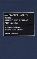 Book Cover for Malpractice Liability in the Helping and Healing Professions by Warren Freedman