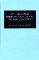 Book Cover for United States Shipping Policies and the World Market by William Lovett