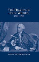 Book Cover for The Diaries of John Wilkes, 1770-1797 by Robin Eagles