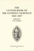 Book Cover for The Letter Book of Sir Anthony Oldfield, 1662-1667 by P.R. Seddon