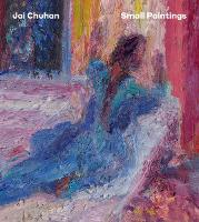 Book Cover for Jai Chuhan: Small Paintings by Jai Chuhan, Donald Ryan, Hannah Marsh