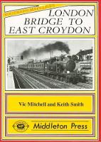 Book Cover for London Bridge to East Croydon by Vic Mitchell, Keith Smith