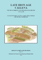 Book Cover for Late Iron Age Calleva The Pre-Conquest Occupation At Silchester Insula IX. Silchester Roman Town: The Insula IX Town Life Project: Volume 3 by Michael Fulford, Amanda Clarke, Emma Durham, Nicholas Pankhurst