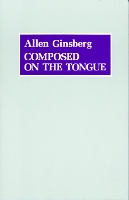 Book Cover for Composed on the Tongue by Allen Ginsberg