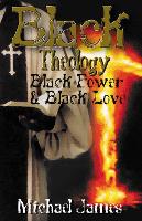 Book Cover for Black Theology, Black Power & Black Love by Michael James