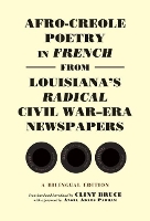 Book Cover for Afro-Creole Poetry in French from Louisiana's Radical Civil War-Era Newspapers by Clint Bruce, Angel Adams Parham