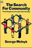 Book Cover for The Search For Community – From Utopia to a Co–operative Society by George Melnyk