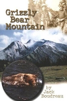 Book Cover for Grizzly Bear Mountain by Jack Boudreau