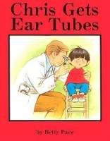 Book Cover for Chris Gets Ear Tubes by Betty Pace
