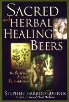 Book Cover for Sacred and Herbal Healing Beers by Stephen Harrod Buhner