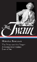 Book Cover for Mark Twain: Historical Romances (LOA #71) The Prince and the Pauper / A Connecticut Yankee in King Arthur's Court / Personal Recollections of Joan of Arc by Mark Twain