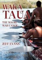 Book Cover for Waka Taua: the Maori War Canoe by Jeff Evans