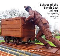 Book Cover for Echoes of the North East Miners by Ken Smith