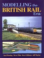 Book Cover for Modelling the British Rail Era by Ian Fleming, Steve Flint, Ken Gibbons