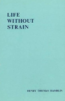 Book Cover for Life without Strain by Henry Thomas Hamblin