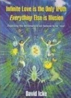 Book Cover for Infinite Love is the Only Truth - Everything Else is Illusion by David Icke