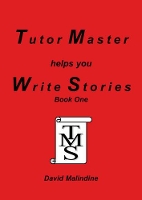 Book Cover for Tutor Master Helps You Write Stories by David Malindine