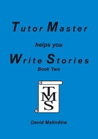 Book Cover for Tutor Master Helps You Write Stories by David Malindine