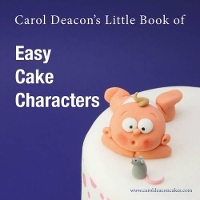 Book Cover for Carol Deacon's Little Book of Easy Cake Characters by Carol Deacon