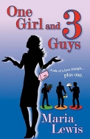 Book Cover for One Girl and 3 Guys by Maria Lewis