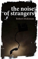 Book Cover for Noise of Strangers by Robert Dickinson