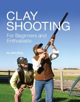 Book Cover for Clay Shooting for Beginners and Enthusiasts by John King