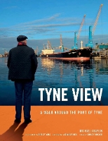 Book Cover for Tyne View by Michael Chaplin, Christy Ducker, New Writing North, Port of Tyne England