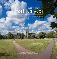 Book Cover for Wild About Battersea by Andrew Wilson, Philip Beddows