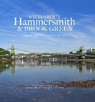 Book Cover for Wild About Hammersmith and Brook Green by Andrew Wilson, Caroline MacMillan