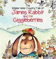 Book Cover for The Wild West Country Tale of James Rabbit and the Giggleberries by Babette Cole