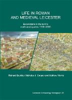 Book Cover for Life in Roman and Medieval Leicester by Richard Buckley, Nicholas Cooper, Mathew Morris, University of Leicester