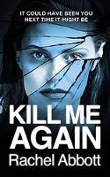 Book Cover for Kill Me Again by Rachel Abbott