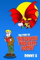 Book Cover for The Story of the Dragon Who Hates Poetry by Dominic Berry, Dominic Berry