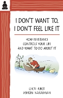 Book Cover for I Don't Want, I Don't Feel Like It by Cheri Huber