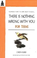 Book Cover for There Is Nothing Wrong With You for Teens by Cheri Huber