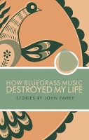 Book Cover for How Bluegrass Music Destroyed My Life by John Fahey