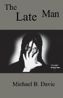 Book Cover for The Late Man by Michael B Davie