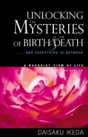 Book Cover for Unlocking the Mysteries of Birth & Death by Daisaku Ikeda