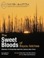 Book Cover for The Sweet Bloods of Eeyou Istchee by James Bay Cree Storytellers, Ruth Dyckfehderau