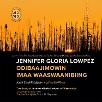 Book Cover for Jennifer Gloria Lowpez Odibaajimowin imaa Waaswaanibiing by James Bay Cree Storytellers, Ruth Dyckfehderau