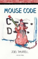 Book Cover for Mouse Code by Joel Howard Thurtell