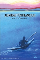 Book Cover for Akinirmut Unipkaaqtuat by Maaki Kakkik, Noel McDermott