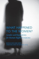 Book Cover for What Happened to the Women? – Gender and Reparations for Human Rights Violations by Ruth Rubiomarín