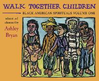Cover for Walk Together Children Black American Spirituals, Volume One by Ashley Bryan